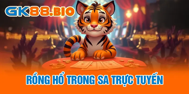 Rồng hổ trong SA trực tuyến