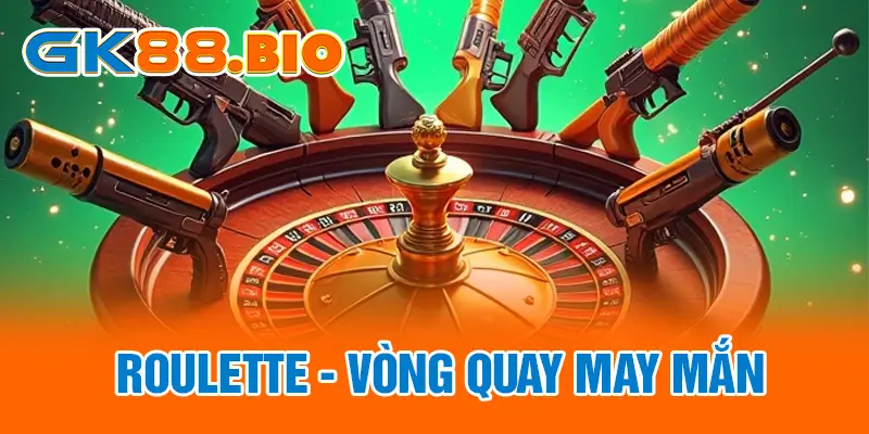 Roulette - Vòng quay may mắn