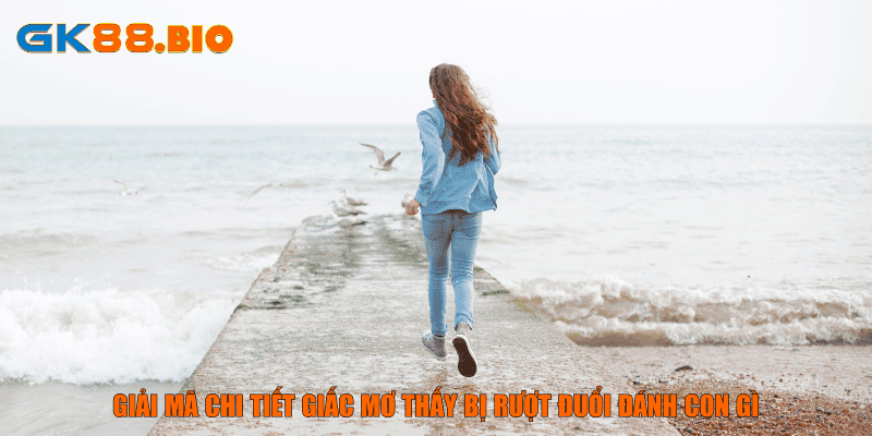 Giải mã chi tiết giấc mơ thấy bị rượt đuổi đánh con gì