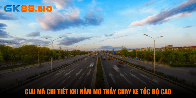 Giải mã chi tiết khi nằm mơ thấy chạy xe tốc độ cao